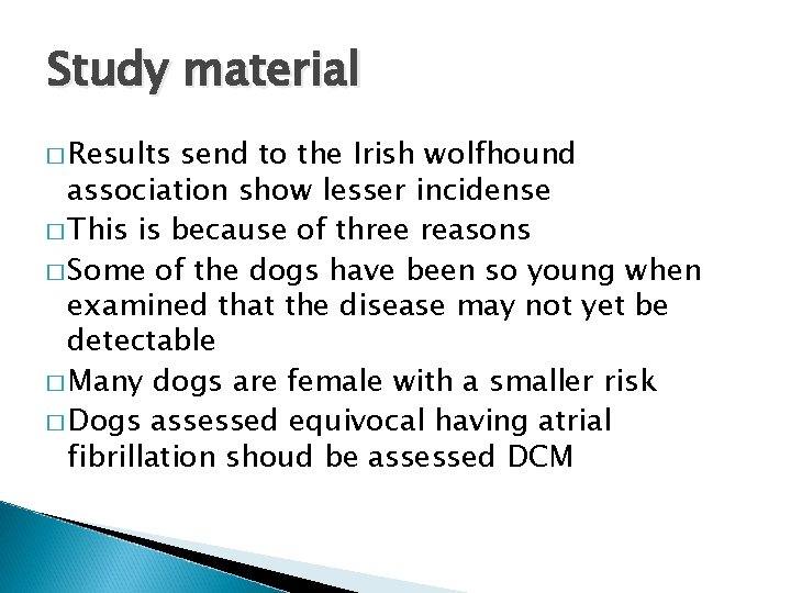Study material � Results send to the Irish wolfhound association show lesser incidense �
