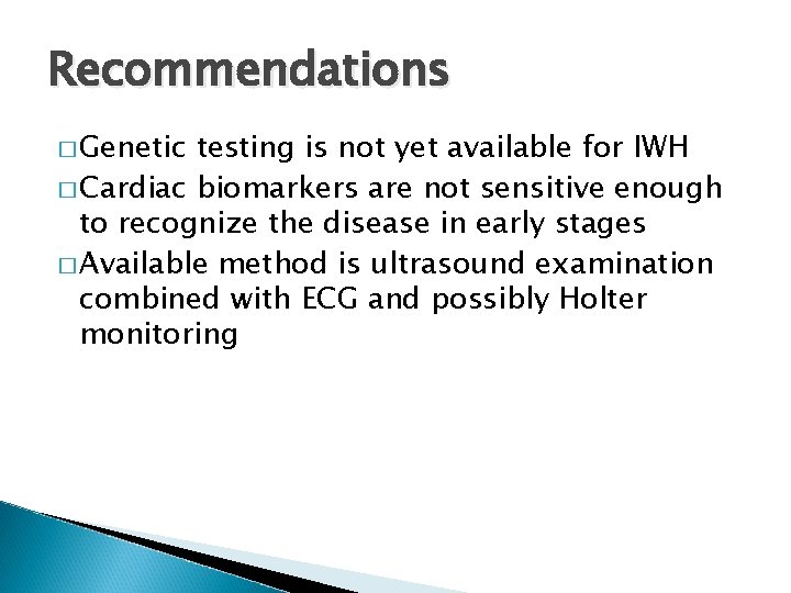 Recommendations � Genetic testing is not yet available for IWH � Cardiac biomarkers are