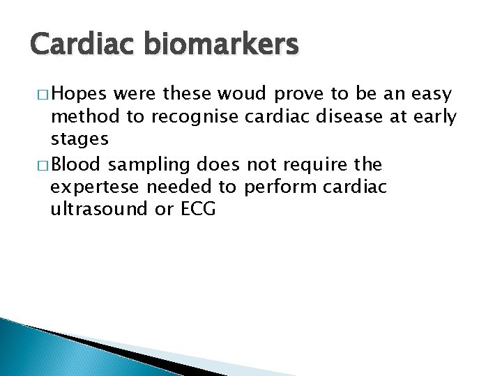 Cardiac biomarkers � Hopes were these woud prove to be an easy method to