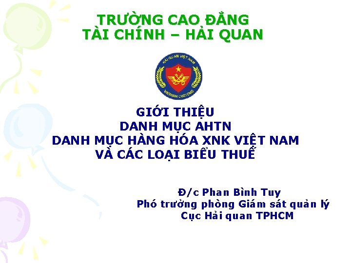TRƯỜNG CAO ĐẲNG TÀI CHÍNH – HẢI QUAN GIỚI THIỆU DANH MỤC AHTN DANH