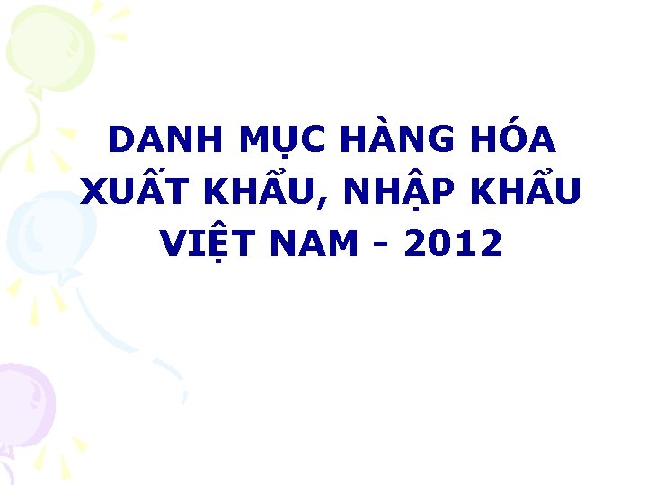 DANH MỤC HÀNG HÓA XUẤT KHẨU, NHẬP KHẨU VIỆT NAM - 2012 