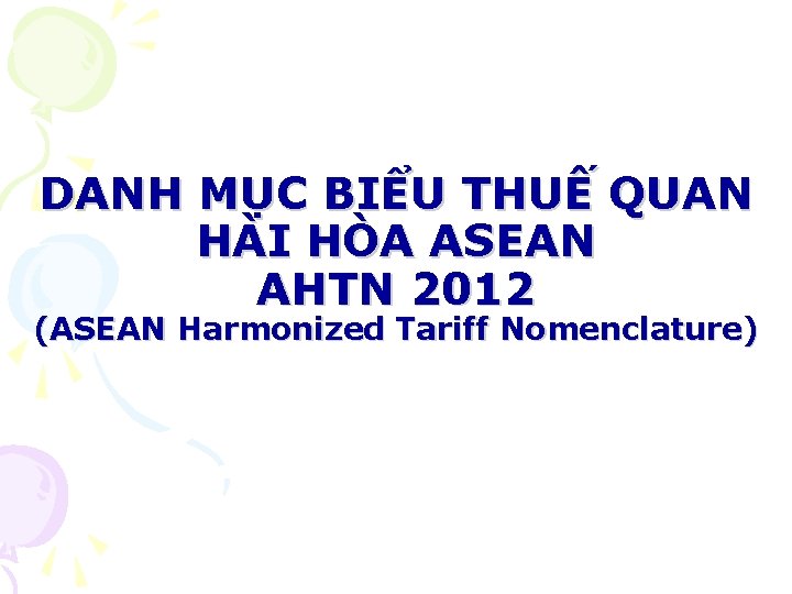 DANH MỤC BIỂU THUẾ QUAN HÀI HÒA ASEAN AHTN 2012 (ASEAN Harmonized Tariff Nomenclature)