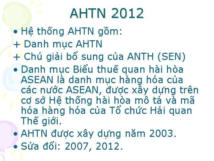 AHTN 2012 • Hệ thống AHTN gồm: + Danh mục AHTN + Chú giải