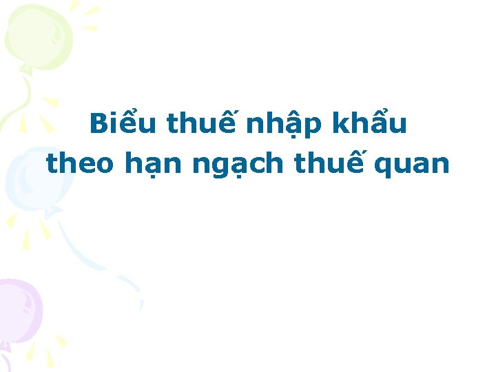 Biểu thuế nhập khẩu theo hạn ngạch thuế quan 