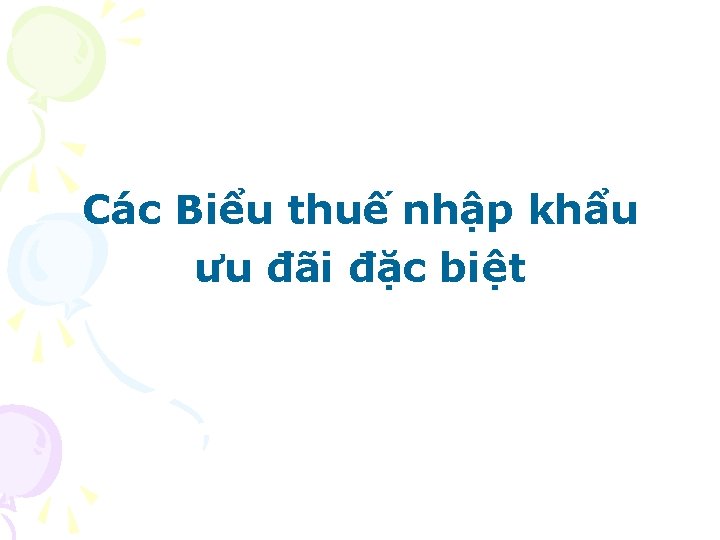 Các Biểu thuế nhập khẩu ưu đãi đặc biệt 