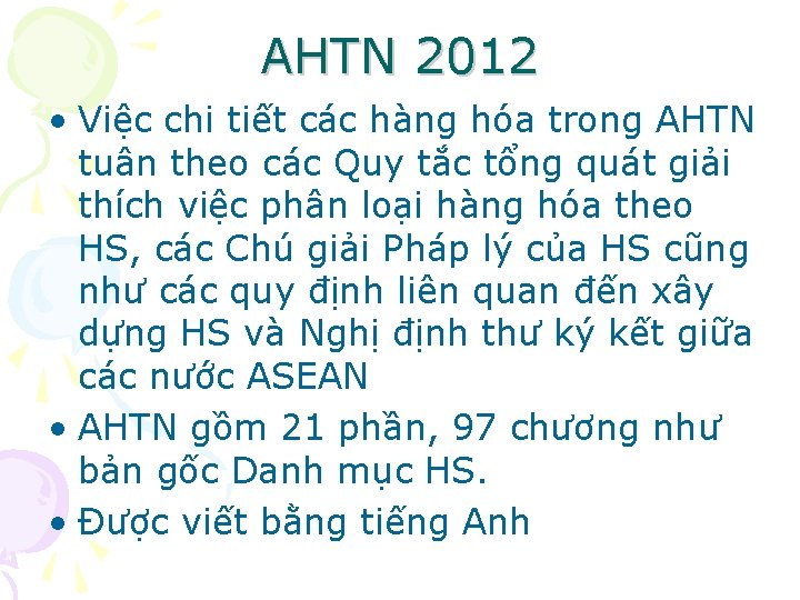 AHTN 2012 • Việc chi tiết các hàng hóa trong AHTN tuân theo các