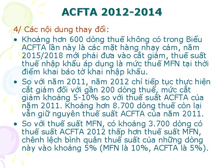 ACFTA 2012 -2014 4/ Các nội dung thay đổi: • Khoảng hơn 600 dòng