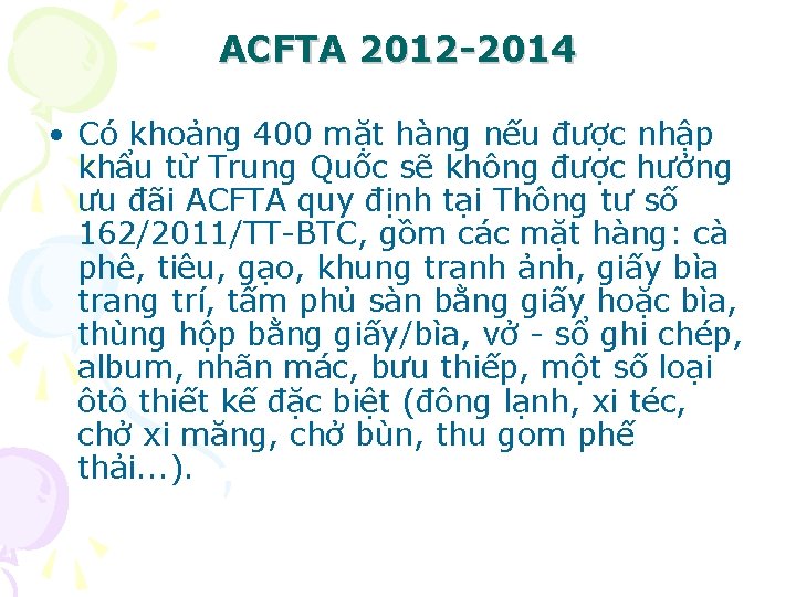 ACFTA 2012 -2014 • Có khoảng 400 mặt hàng nếu được nhập khẩu từ