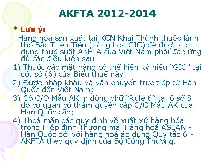 AKFTA 2012 -2014 * Lưu ý: Hàng hóa sản xuất tại KCN Khai Thành