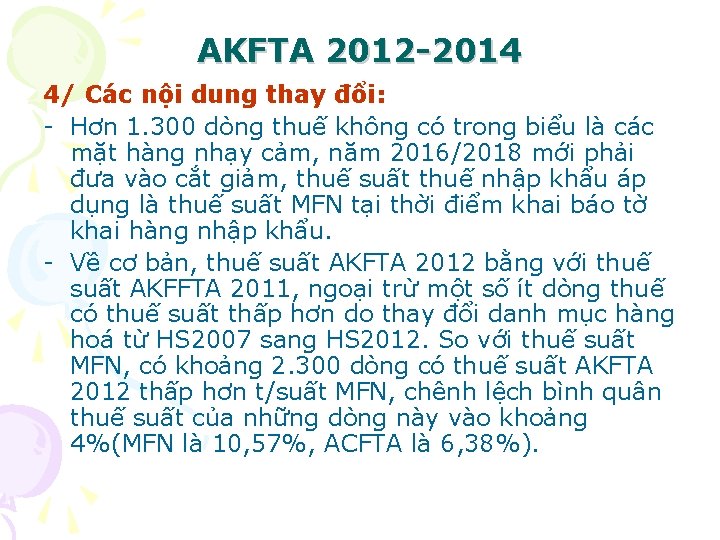 AKFTA 2012 -2014 4/ Các nội dung thay đổi: - Hơn 1. 300 dòng