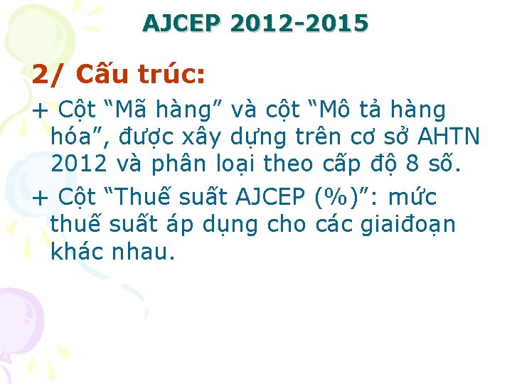 AJCEP 2012 -2015 2/ Cấu trúc: + Cột “Mã hàng” và cột “Mô tả