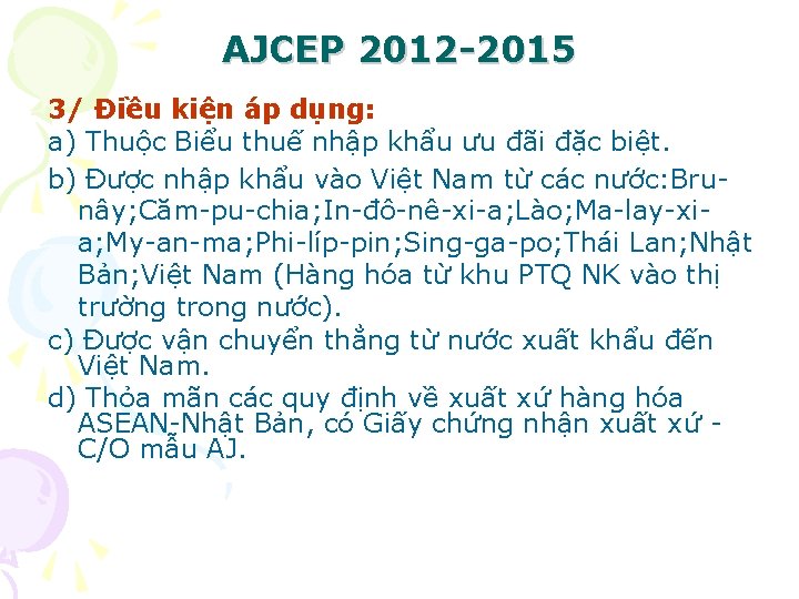 AJCEP 2012 -2015 3/ Điều kiện áp dụng: a) Thuộc Biểu thuế nhập khẩu