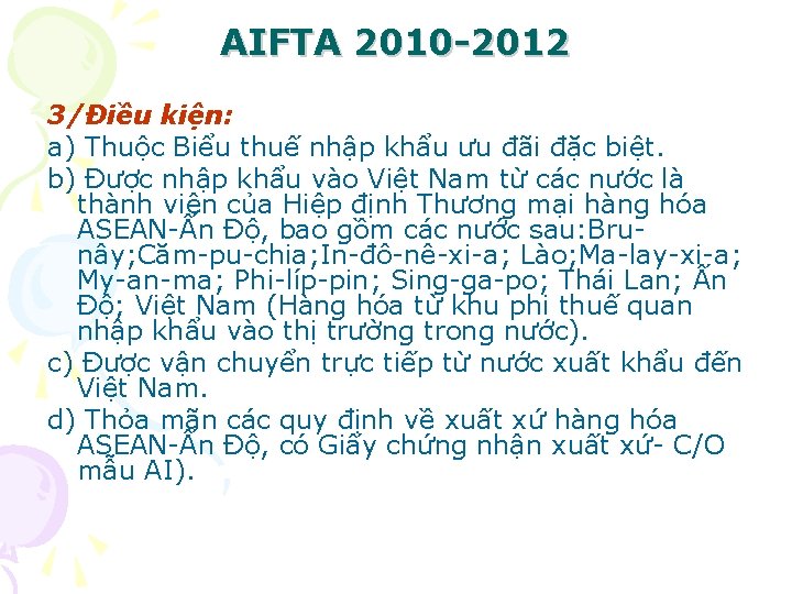 AIFTA 2010 -2012 3/Điều kiện: a) Thuộc Biểu thuế nhập khẩu ưu đãi đặc
