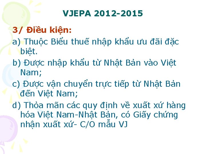 VJEPA 2012 -2015 3/ Điều kiện: a) Thuộc Biểu thuế nhập khẩu ưu đãi