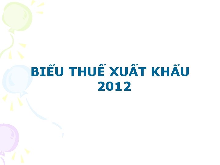 BIỂU THUẾ XUẤT KHẨU 2012 