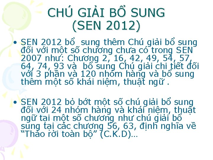 CHÚ GIẢI BỔ SUNG (SEN 2012) • SEN 2012 bổ sung thêm Chú giải