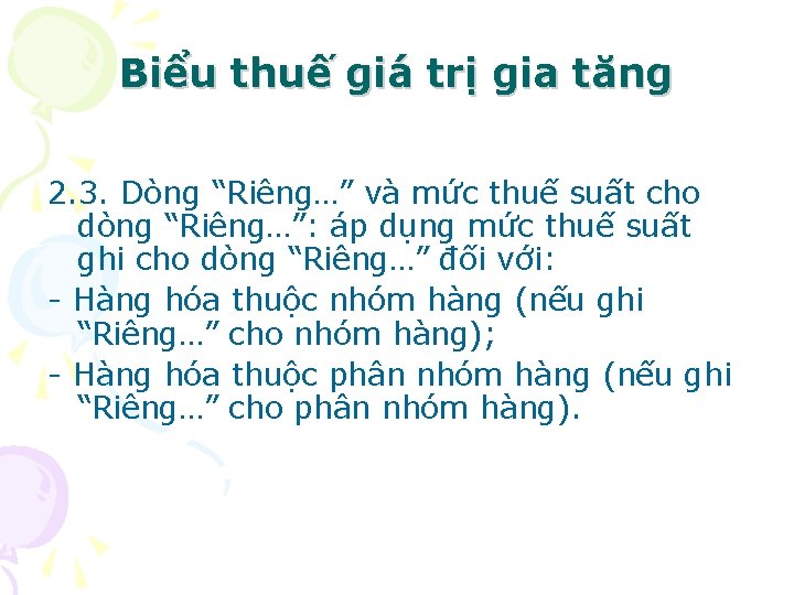 Biểu thuế giá trị gia tăng 2. 3. Dòng “Riêng…” và mức thuế suất