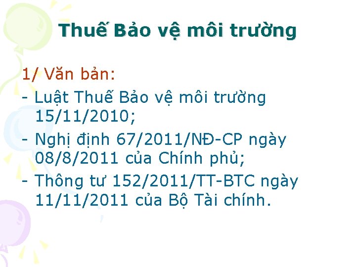 Thuế Bảo vệ môi trường 1/ Văn bản: - Luật Thuế Bảo vệ môi