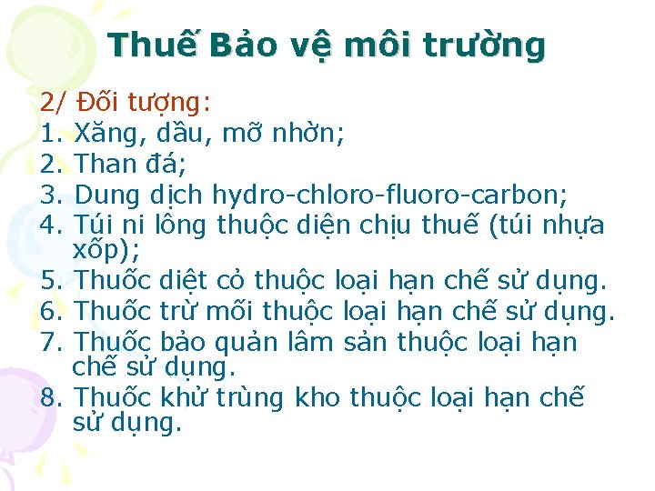 Thuế Bảo vệ môi trường 2/ Đối tượng: 1. Xăng, dầu, mỡ nhờn; 2.