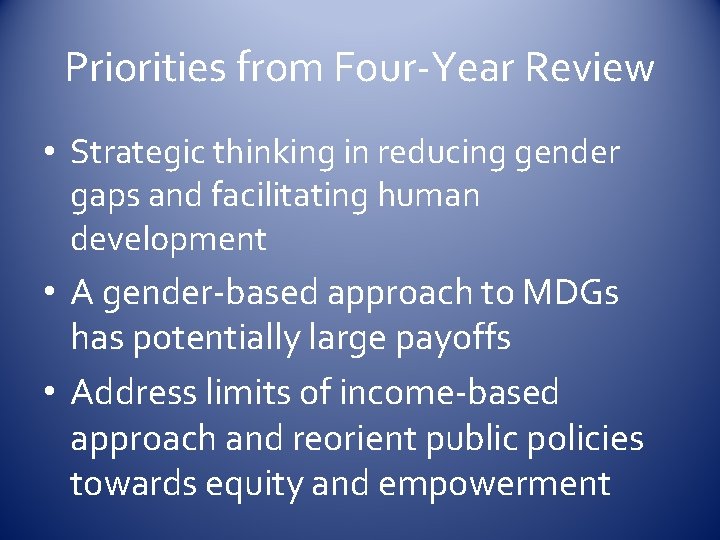 Priorities from Four-Year Review • Strategic thinking in reducing gender gaps and facilitating human