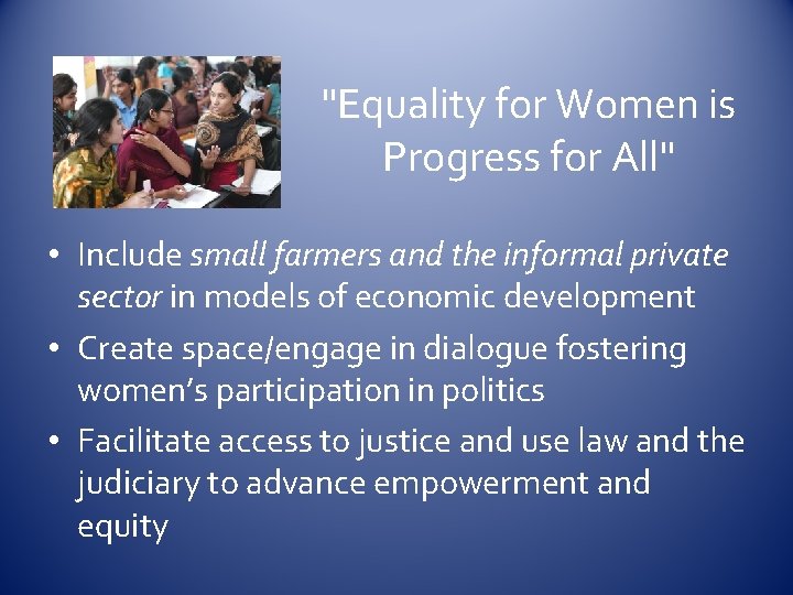 "Equality for Women is Progress for All" • Include small farmers and the informal