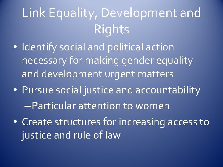 Link Equality, Development and Rights • Identify social and political action necessary for making