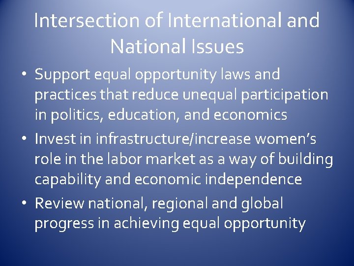 Intersection of International and National Issues • Support equal opportunity laws and practices that