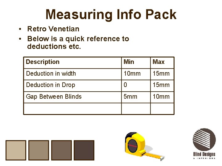Measuring Info Pack • Retro Venetian • Below is a quick reference to deductions