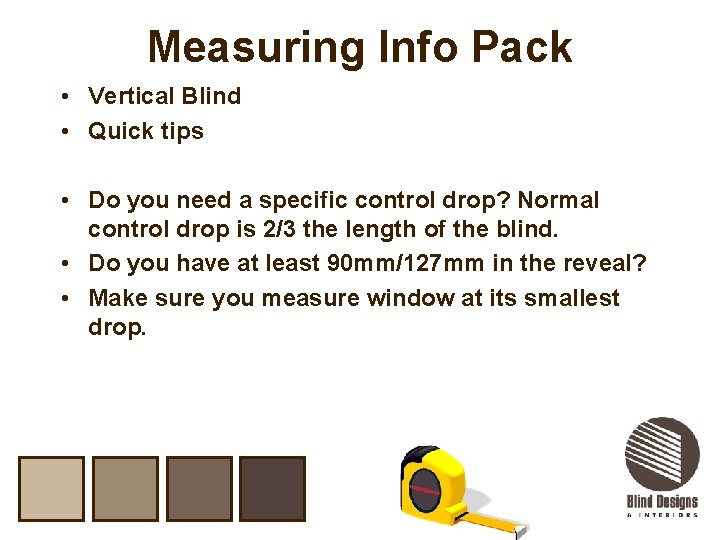 Measuring Info Pack • Vertical Blind • Quick tips • Do you need a