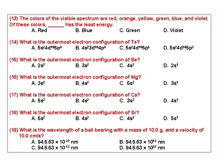 (13) The colors of the visible spectrum are red, orange, yellow, green, blue, and