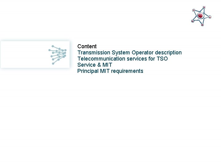 Content Transmission System Operator description Telecommunication services for TSO Service & MIT Principal MIT
