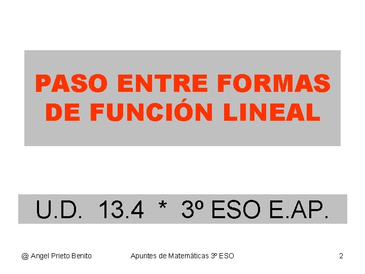 PASO ENTRE FORMAS DE FUNCIÓN LINEAL U. D. 13. 4 * 3º ESO E.
