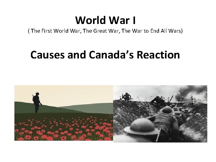 World War I ( The First World War, The Great War, The War to