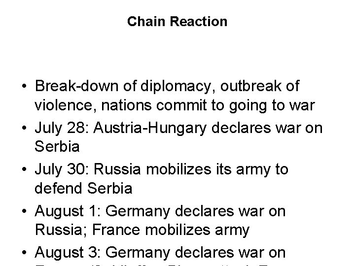 Chain Reaction • Break-down of diplomacy, outbreak of violence, nations commit to going to