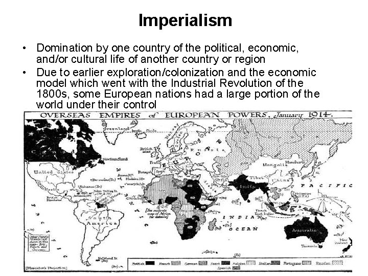 Imperialism • Domination by one country of the political, economic, and/or cultural life of