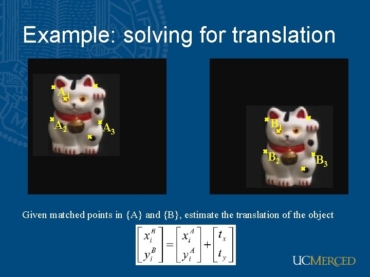 Example: solving for translation A 1 A 2 A 3 B 1 B 2