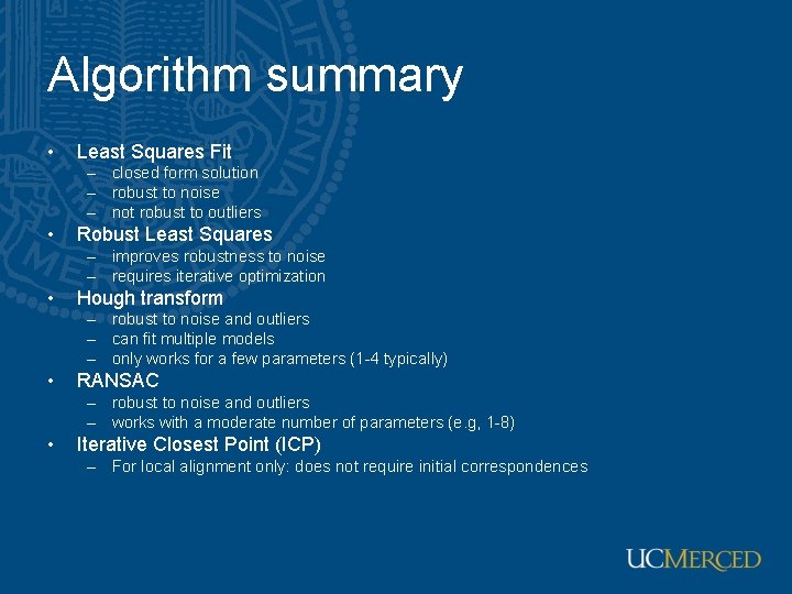 Algorithm summary • Least Squares Fit – closed form solution – robust to noise