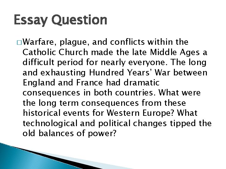 Essay Question � Warfare, plague, and conflicts within the Catholic Church made the late