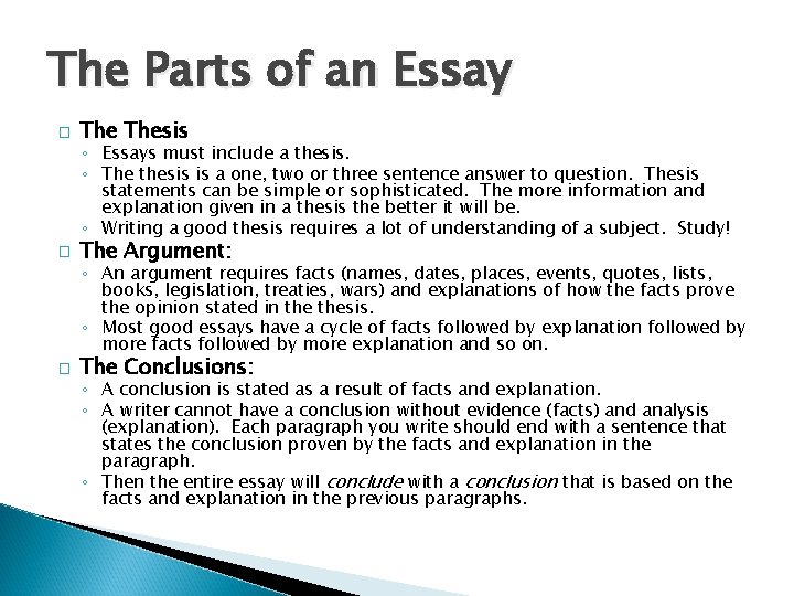 The Parts of an Essay � Thesis ◦ Essays must include a thesis. ◦ The Parts of an Essay � Thesis ◦ Essays must include a thesis. ◦