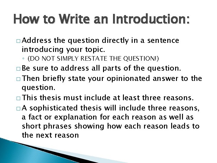 How to Write an Introduction: � Address the question directly in a sentence introducing