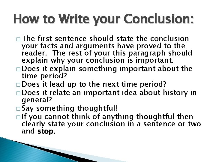 How to Write your Conclusion: � The first sentence should state the conclusion your
