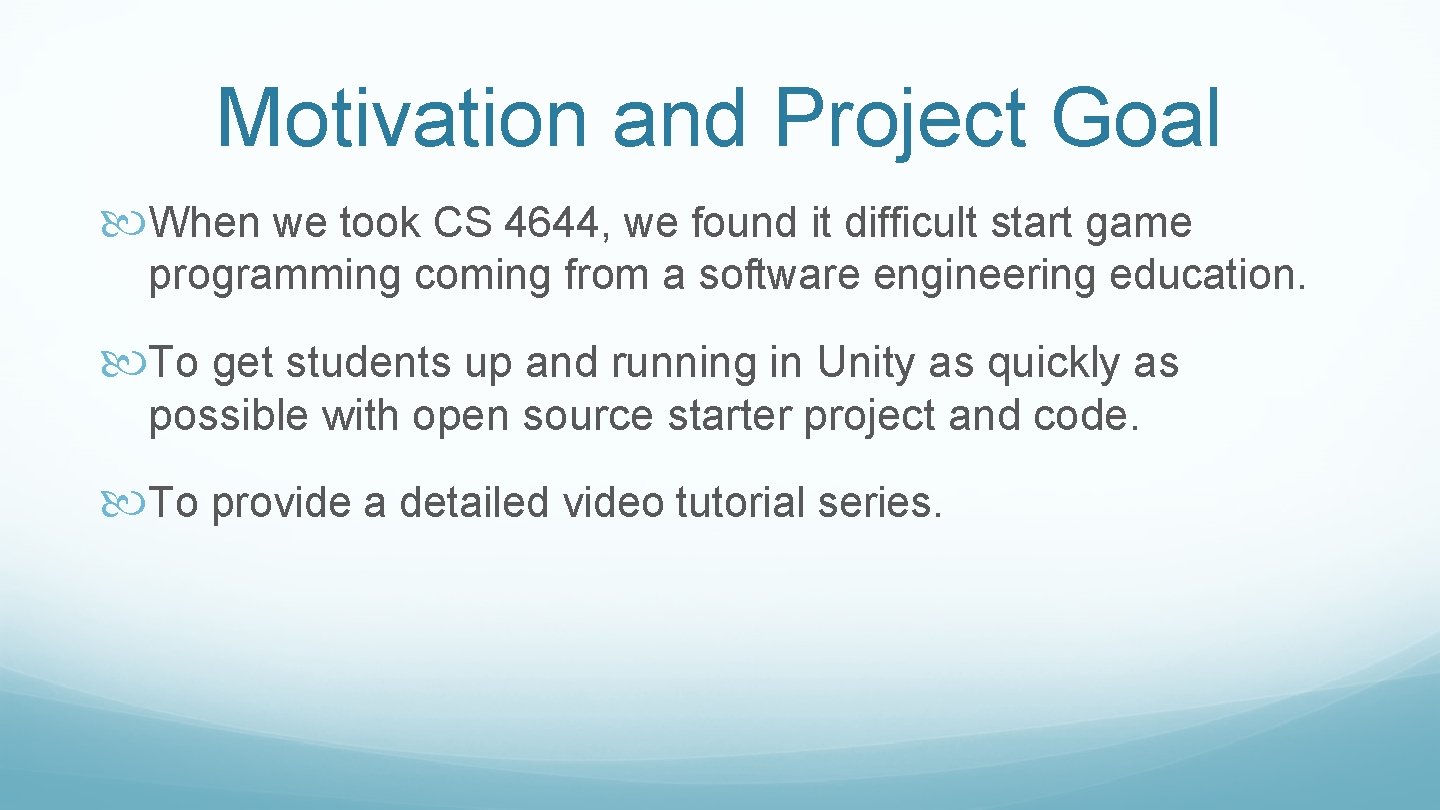 Motivation and Project Goal When we took CS 4644, we found it difficult start