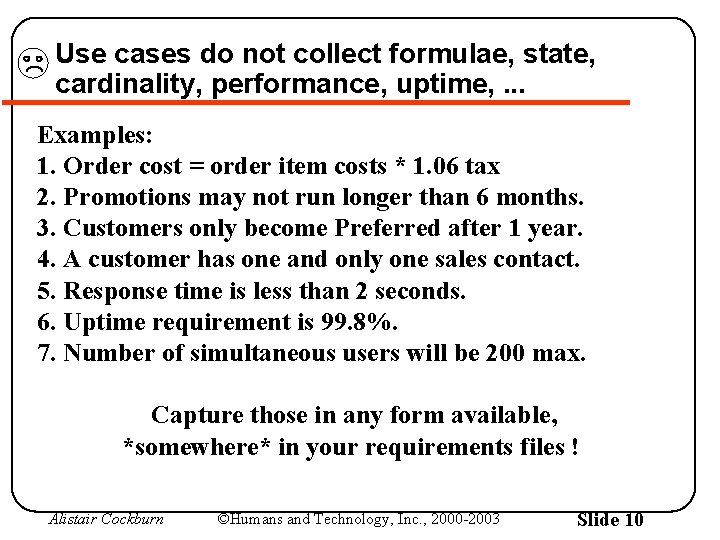Use cases do not collect formulae, state, cardinality, performance, uptime, . . . Examples: