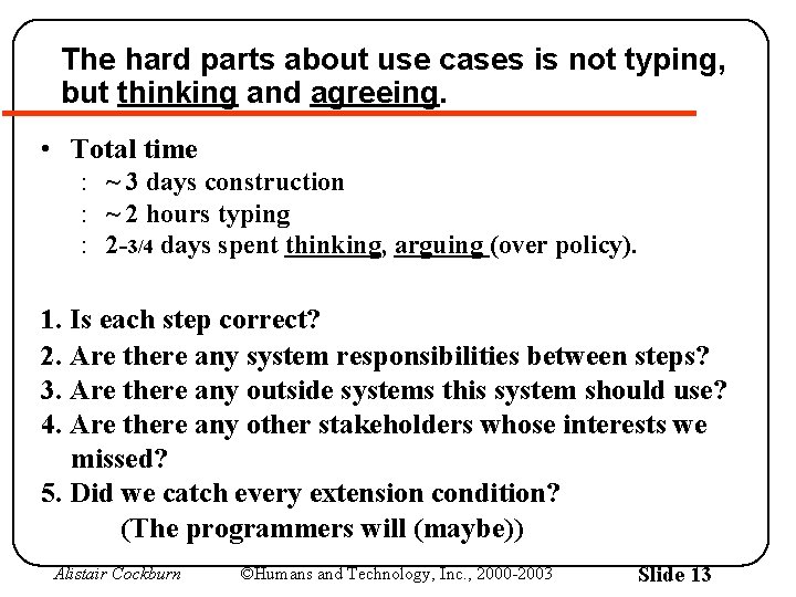 The hard parts about use cases is not typing, but thinking and agreeing. •