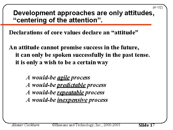 (4 -1/2) Development approaches are only attitudes, “centering of the attention”. Declarations of core