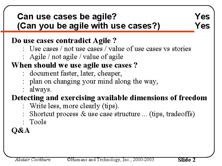 Can use cases be agile? (Can you be agile with use cases? ) Yes