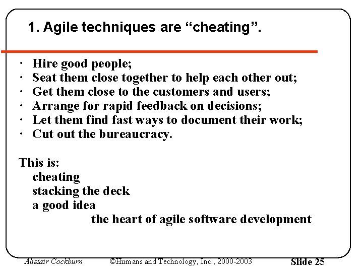 1. Agile techniques are “cheating”. · · · Hire good people; Seat them close