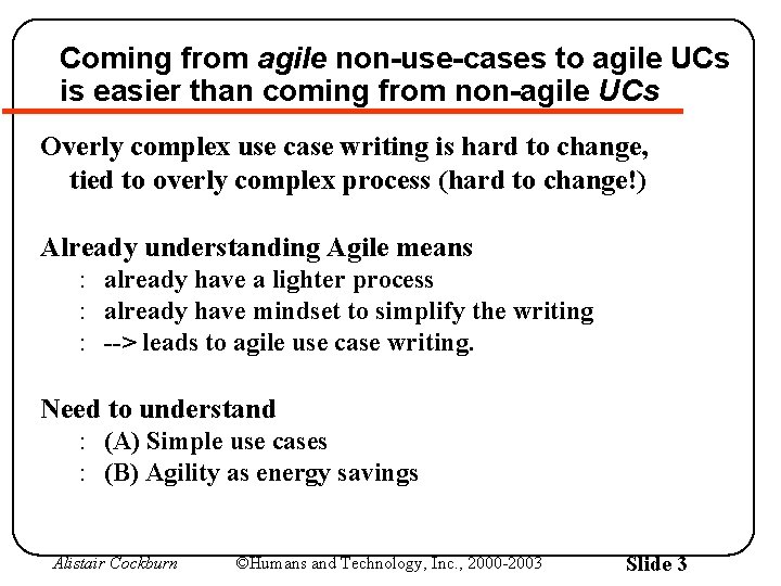 Coming from agile non-use-cases to agile UCs is easier than coming from non-agile UCs