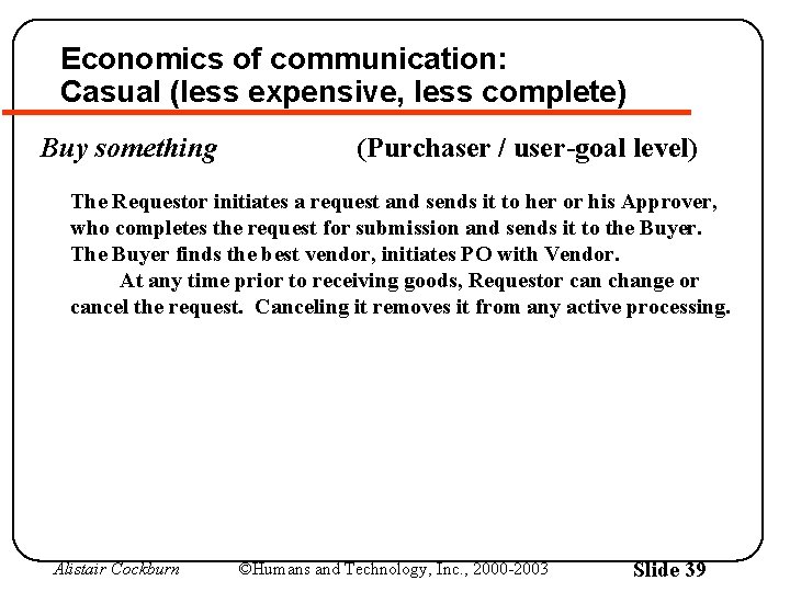 Economics of communication: Casual (less expensive, less complete) Buy something (Purchaser / user-goal level)