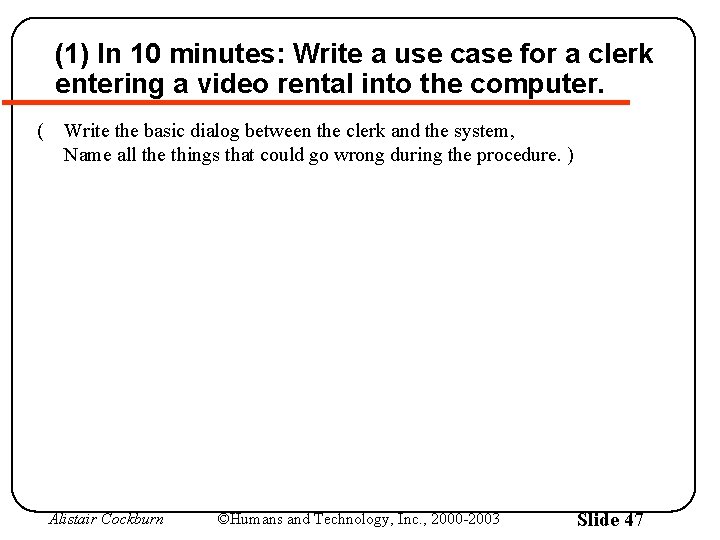 (1) In 10 minutes: Write a use case for a clerk entering a video